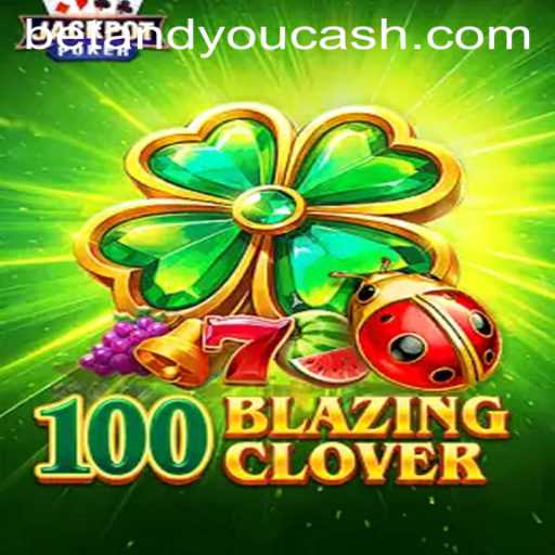 Unveiling the Excitement of 100BlazingClover: A Betandyou Game Experience