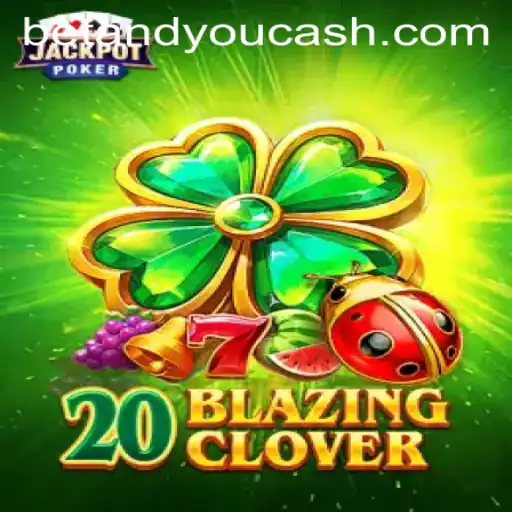 Unveiling the Thrills of 20BlazingClover: A Betandyou Gaming Adventure