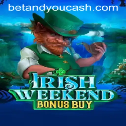 Exploring the Thrills of IrishWeekendBonusBuy: A Betandyou Game Adventure