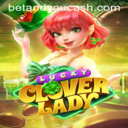Exploring LuckyCloverLady: A Thrilling Adventure in Betandyou Game