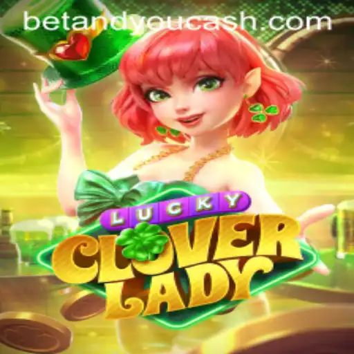 Exploring LuckyCloverLady: A Thrilling Adventure in Betandyou Game