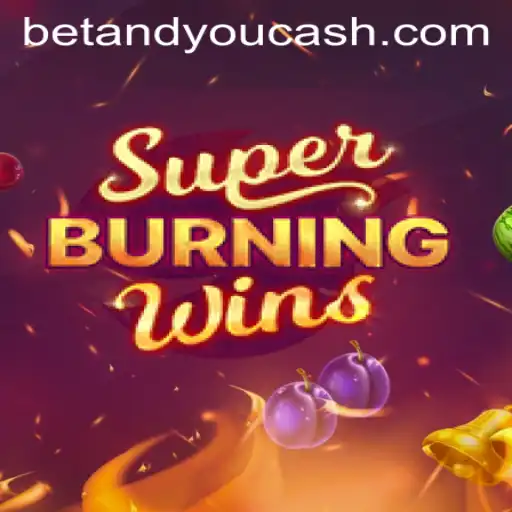 Exploring the Thrilling World of SuperBurningWins: A Betandyou Game Experience